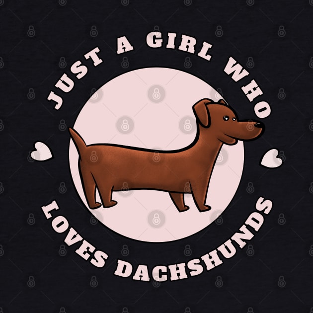 Just A Girl Who Loves Dachshunds Dog Silhouette by W.Pyzel
